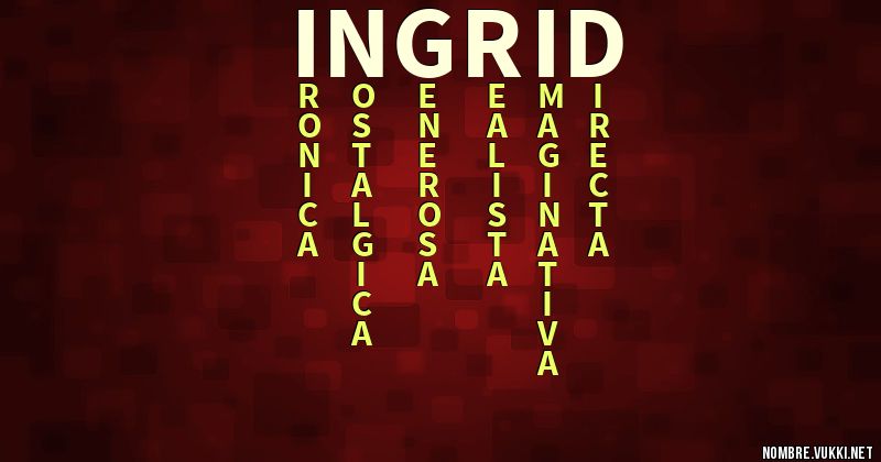 Acróstico ingrid :3