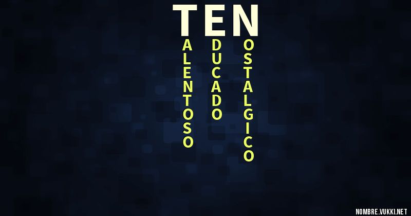 Qué significa ten